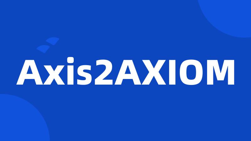 Axis2AXIOM