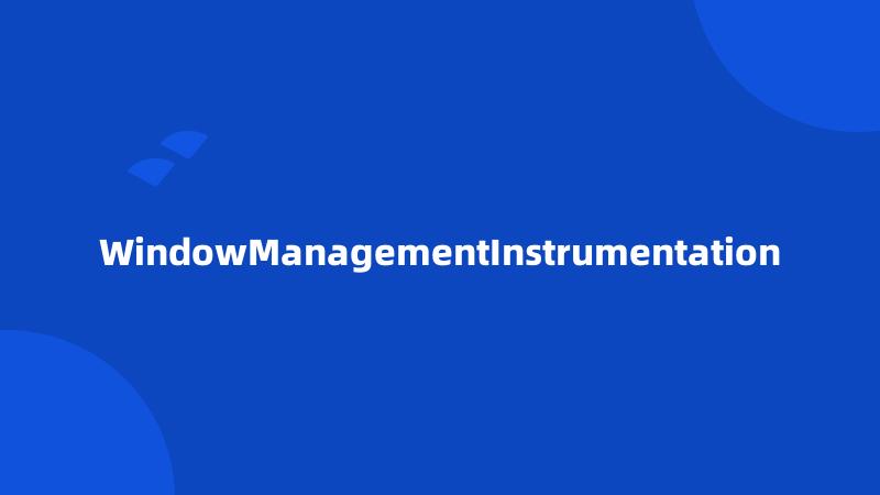 WindowManagementInstrumentation