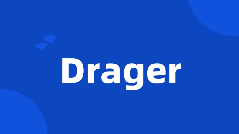 Drager