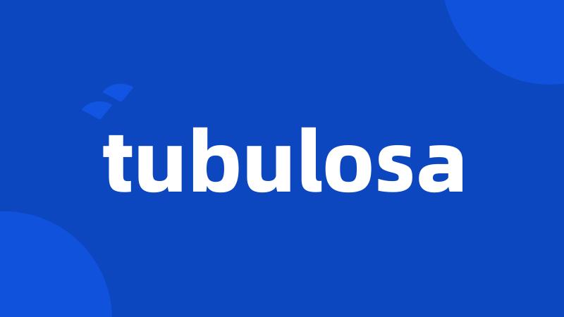 tubulosa