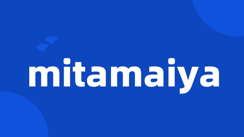 mitamaiya