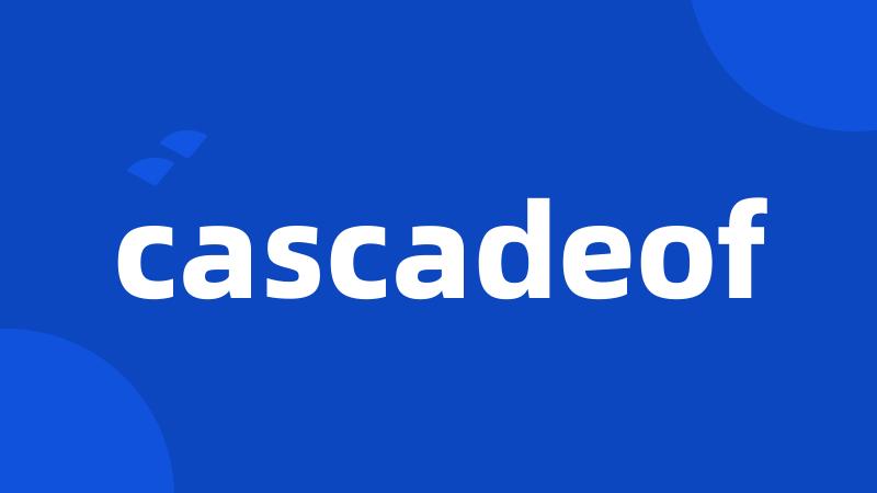 cascadeof