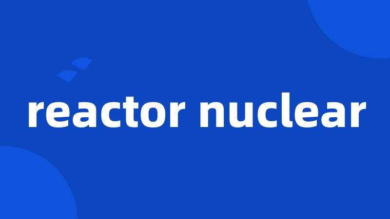 reactor nuclear
