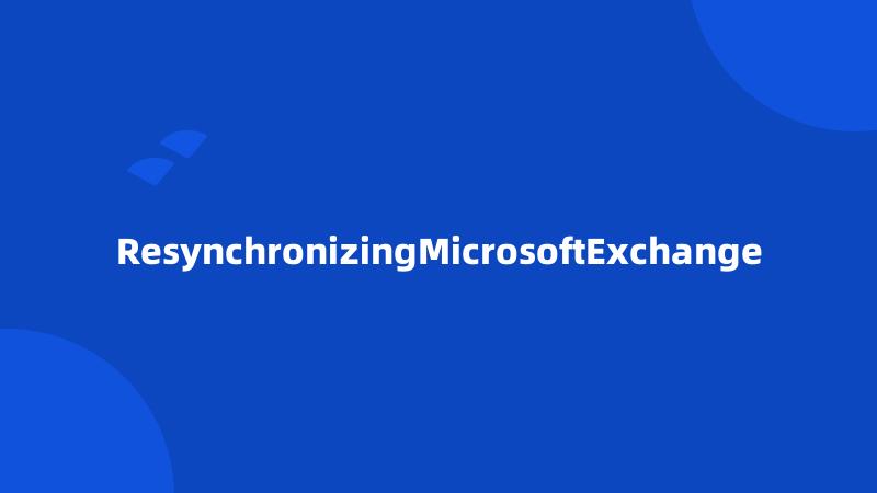 ResynchronizingMicrosoftExchange