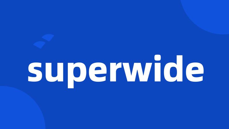 superwide