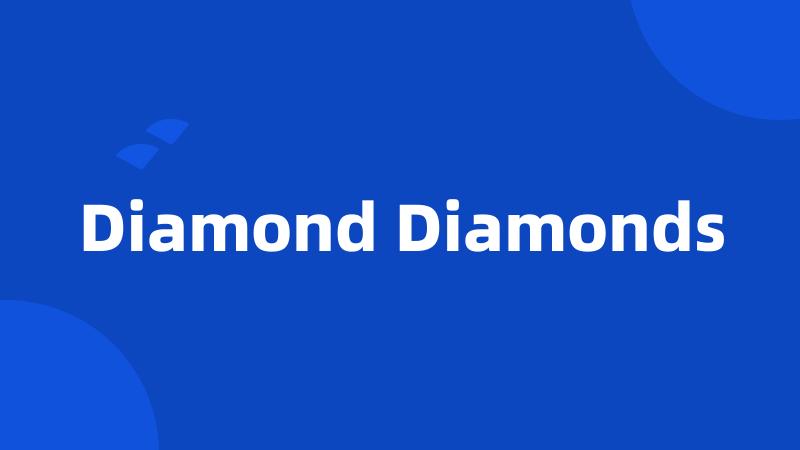 Diamond Diamonds