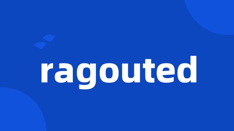 ragouted