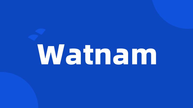 Watnam