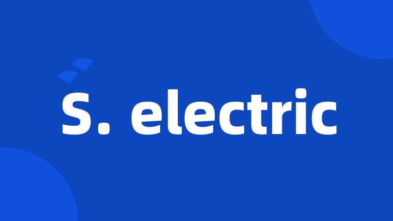 S. electric