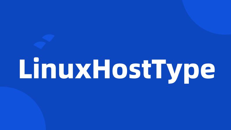 LinuxHostType