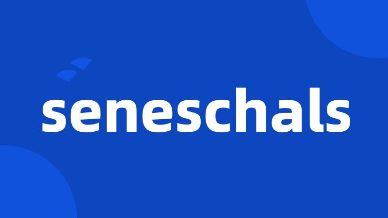 seneschals