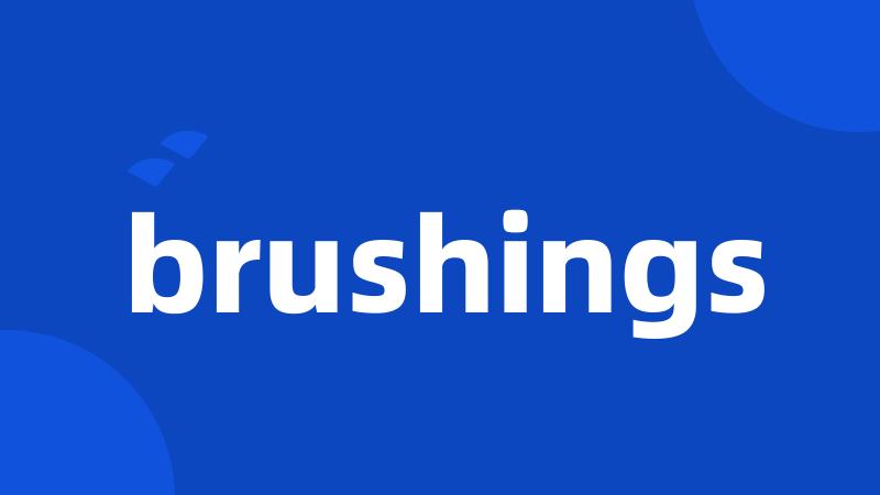 brushings