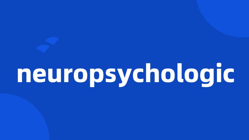 neuropsychologic