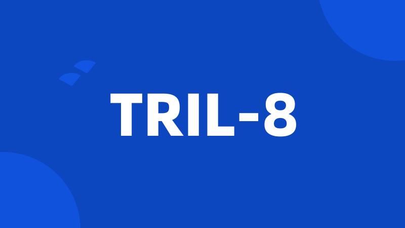 TRIL-8