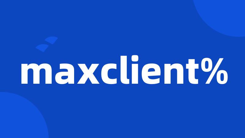 maxclient%