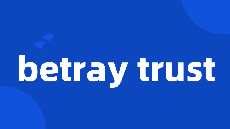 betray trust