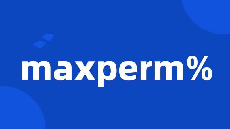 maxperm%