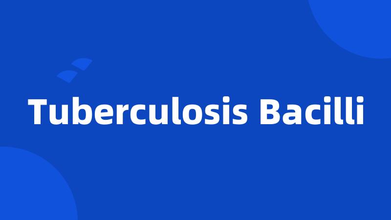 Tuberculosis Bacilli