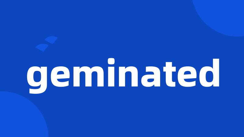 geminated