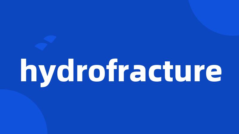 hydrofracture