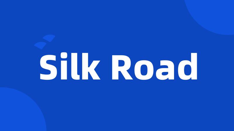 Silk Road