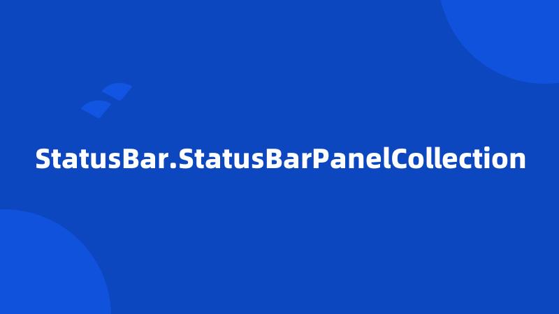 StatusBar.StatusBarPanelCollection