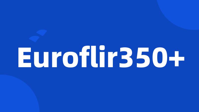 Euroflir350+