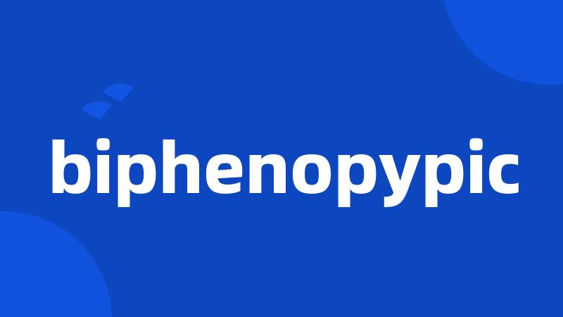 biphenopypic