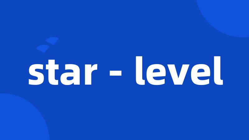 star - level