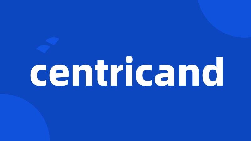 centricand