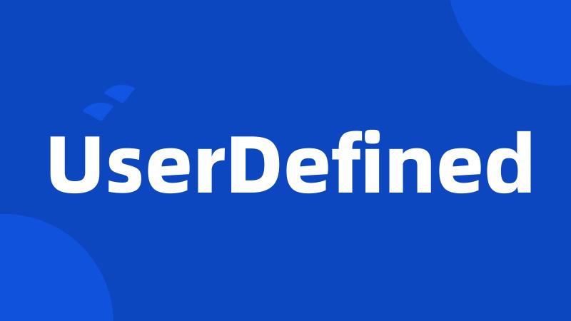 UserDefined