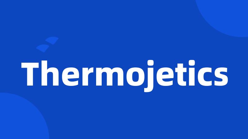 Thermojetics