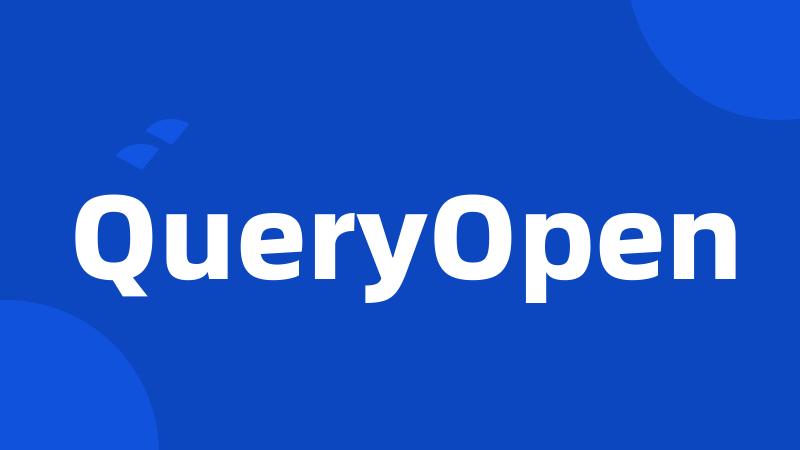 QueryOpen