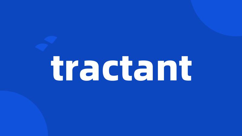 tractant