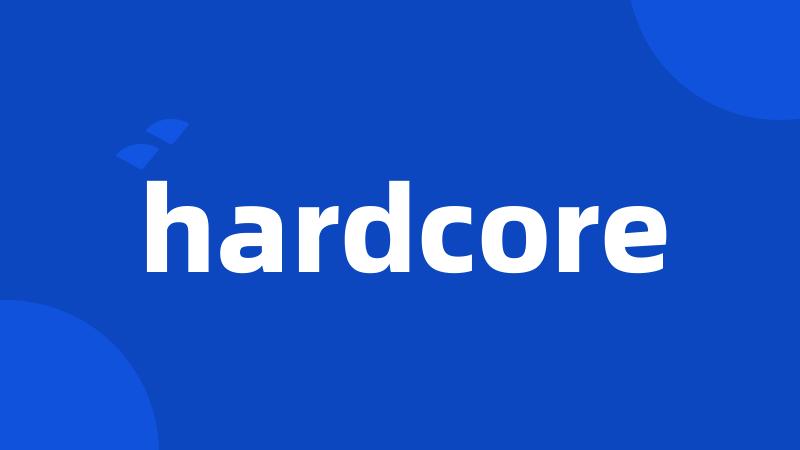 hardcore