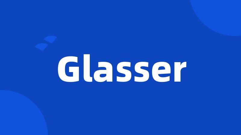 Glasser