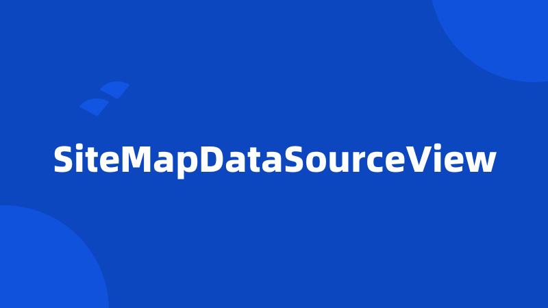 SiteMapDataSourceView