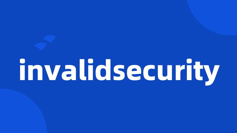 invalidsecurity