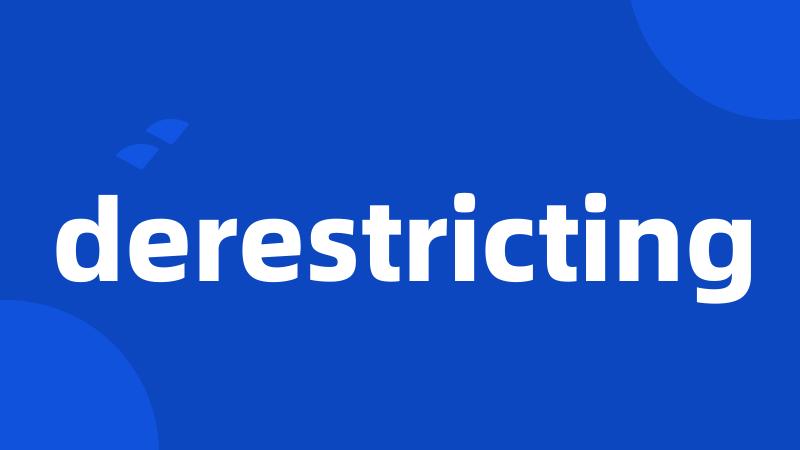 derestricting