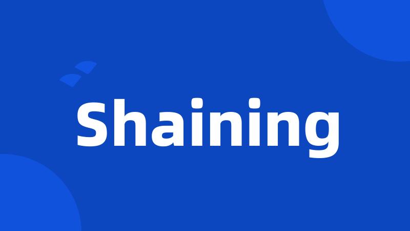 Shaining