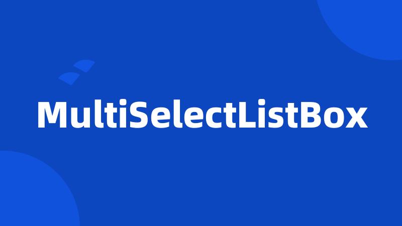 MultiSelectListBox