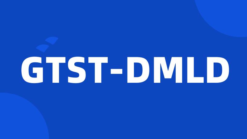 GTST-DMLD