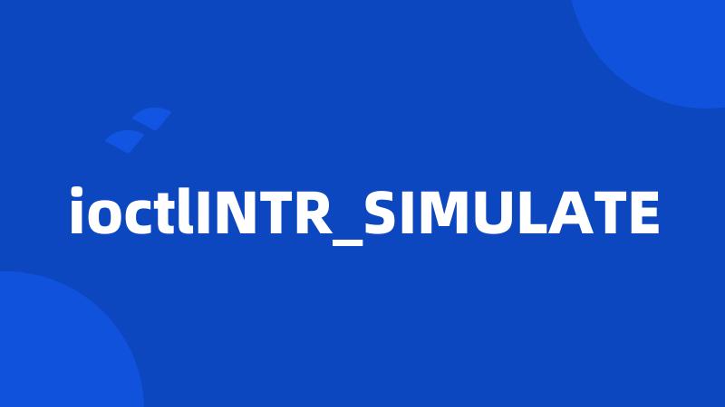 ioctlINTR_SIMULATE