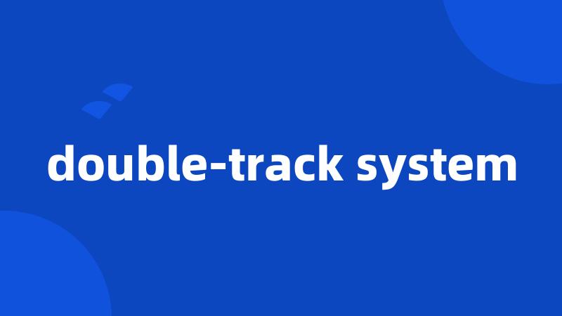 double-track system