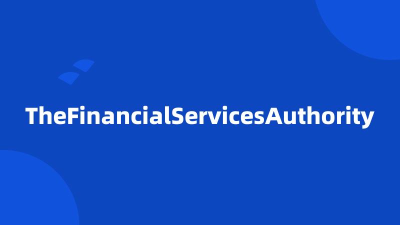 TheFinancialServicesAuthority