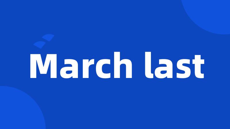 March last