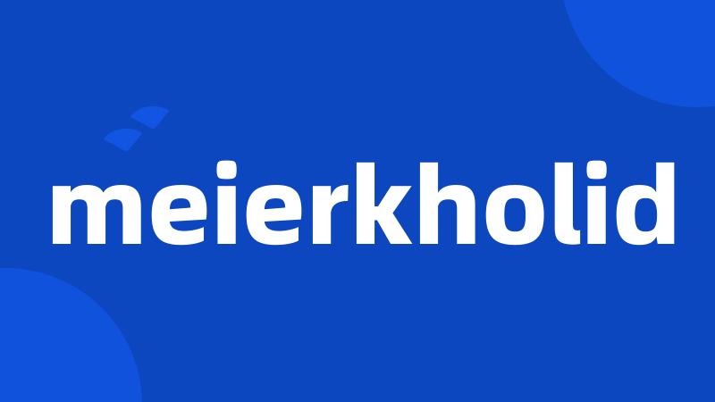 meierkholid