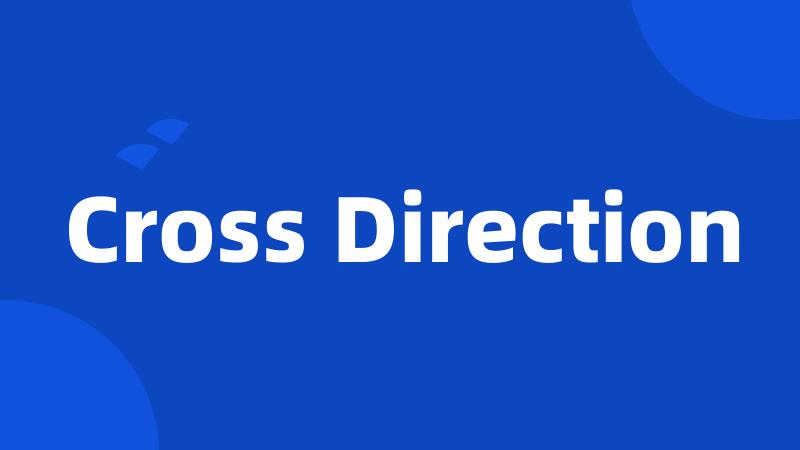 Cross Direction