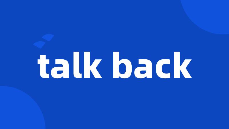 talk back