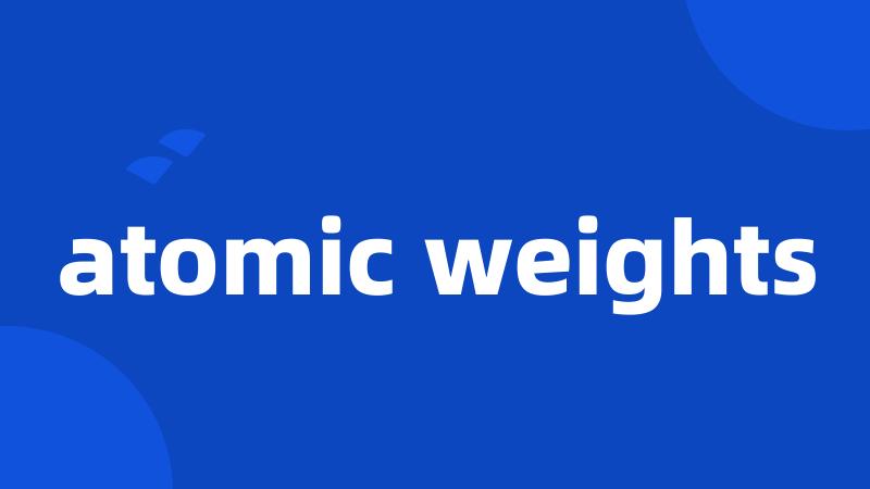 atomic weights